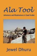 Ala Tool: Adventures and Misadventures in Saudi Arabia