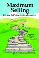 Maximum Selling: Bob and Rob's Journey to Sales Success - Jeff Gardner,Shawn Green - cover