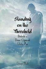 Standing on the Threshold: Behold a Door Opened Unto Me