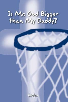 Is Mr. God Bigger Than My Daddy? - Codas - cover
