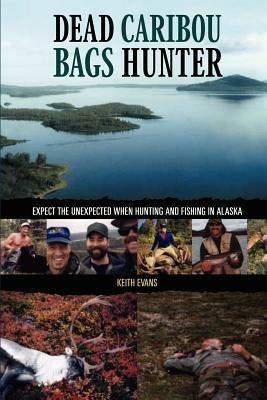 Dead Caribou Bags Hunter - Keith Evans - cover