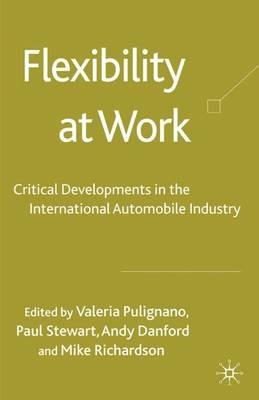 Flexibility at Work: Critical Developments in the International Automobile Industry - cover