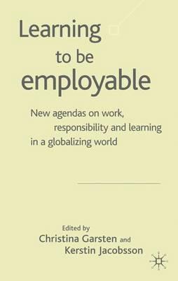 Learning to be Employable: New Agendas on Work, Responsibility and Learning in a Globalizing World - cover