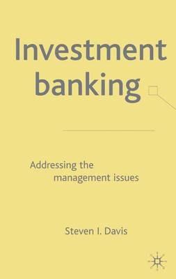 Investment Banking: Addressing the Management Issues - S. Davis - cover