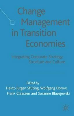 Change Management in Transition Economies: Integrating Corporate Strategy, Structure and Culture - cover