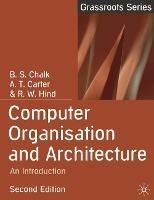 Computer Organisation and Architecture: An Introduction - B.S. Chalk,Antony Carter,Robert Hind - cover