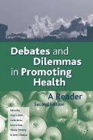 Debates and Dilemmas in Promoting Health - Moyra Sidell,Jeanne Katz,Alyson Peberdy - cover
