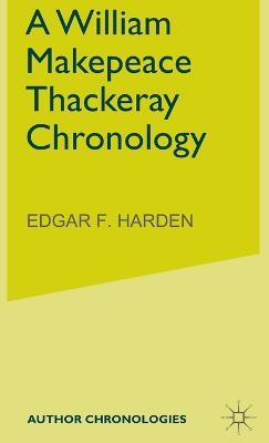 A William Makepeace Thackeray Chronology - E. Harden - cover