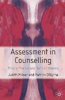 Assessment in Counselling: Theory, Process and Decision Making - Judith Milner,Patrick O'byrne - cover