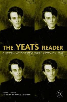 The Yeats Reader: A Portable Compendium of Poetry, Drama, and Prose - cover