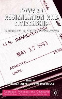 Toward Assimilation and Citizenship: Immigrants in Liberal Nation-States - C. Joppke,E. Morawska - cover