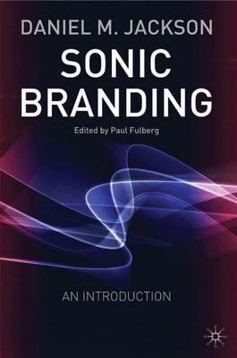Sonic Branding: An Essential Guide to the Art and Science of Sonic Branding - D. Jackson - cover