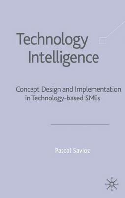 Technology Intelligence: Concept Design and Implementation in Technology Based SMEs - P. Savioz - cover