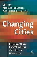 Changing Cities: Rethinking Urban Competitiveness, Cohesion and Governance - Nick Buck,Ian Richard Gordon,Alan Harding - cover