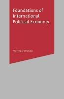 Foundations of International Political Economy - Matthew Watson - cover
