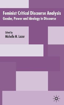 Feminist Critical Discourse Analysis: Gender, Power and Ideology in Discourse - cover