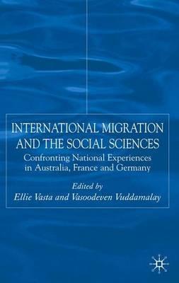International Migration and the Social Sciences: Confronting National Experiences in Australia, France and Germany - E. Vasta,V. Vuddamalay - cover