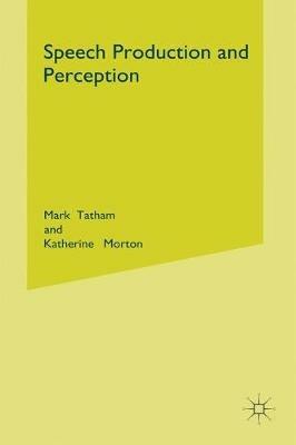 Speech Production and Perception - Mark Tatham,Katherine Morton - cover