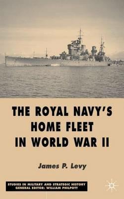 The Royal Navy's Home Fleet in World War 2 - J. Levy - cover