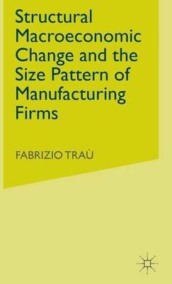 Structural Macroeconomic Change and the Size Pattern of Manufacturing Firms - F. Trau - cover