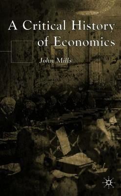 A Critical History of Economics - John Mills - cover