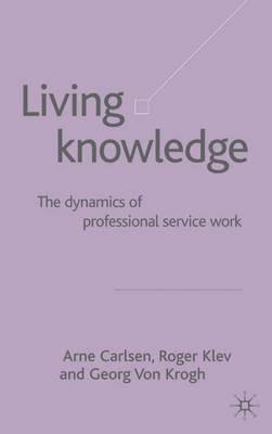 Living Knowledge: The Dynamics of Professional Service Work - cover