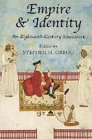Empire and Identity: An Eighteenth-Century Sourcebook - Stephen H. Gregg - cover