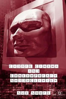 Cyborg Cinema and Contemporary Subjectivity - S. Short - cover