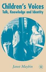 Children's Voices: Talk, Knowledge and Identity