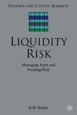 Liquidity Risk: Managing Asset and Funding Risks