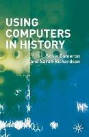 Using Computers in History - Sonja Cameron,S. Richardson - cover