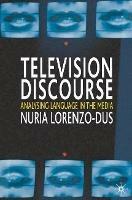 Television Discourse: Analysing Language in the Media - Nuria Lorenzo-Dus - cover
