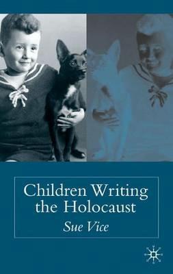 Children Writing the Holocaust - S. Vice - cover