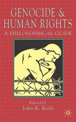Genocide and Human Rights: A Philosophical Guide - J. Roth - cover