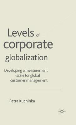Levels of Corporate Globalization: Developing a Measurement Scale for Global Customer Management - P. Kuchinka - cover