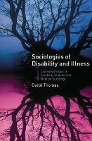 Sociologies of Disability and Illness: Contested Ideas in Disability Studies and Medical Sociology - C. Thomas - cover