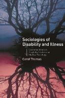 Sociologies of Disability and Illness: Contested Ideas in Disability Studies and Medical Sociology - C. Thomas - cover
