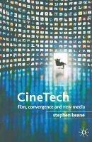 CineTech: Film, Convergence and New Media - Stephen Keane - cover