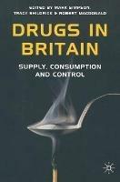 Drugs in Britain: Supply, Consumption and Control - cover