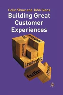 Building Great Customer Experiences - Colin Shaw,John Ivens - cover