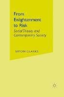From Enlightenment to Risk: Social Theory and Contemporary Society - Simon Clarke - cover
