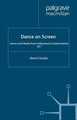 Dance on Screen: Genres and Media from Hollywood to Experimental Art - S. Dodds - cover