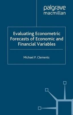 Evaluating Econometric Forecasts of Economic and Financial Variables - M. Clements - cover