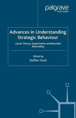 Advances in Understanding Strategic Behaviour: Game Theory, Experiments and Bounded Rationality - cover
