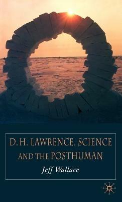 D.H. Lawrence, Science and the Posthuman - J. Wallace - cover