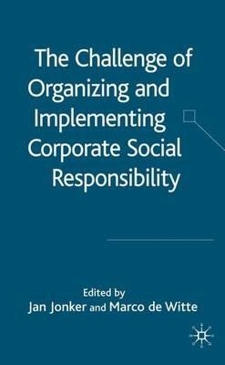 The Challenge of Organising and Implementing Corporate Social Responsibility - cover