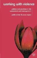 Working With Violence: Policies and Practices in Risk Assessment and Management