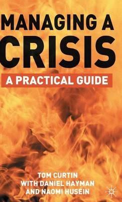 Managing A Crisis: A Practical Guide - T. Curtin - cover