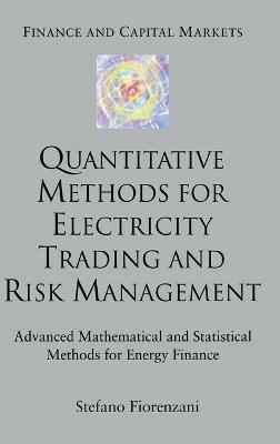 Quantitative Methods for Electricity Trading and Risk Management: Advanced Mathematical and Statistical Methods for Energy Finance - S. Fiorenzani - cover