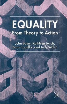Equality: From Theory to Action - J. Baker,K. Lynch,S. Cantillon - cover